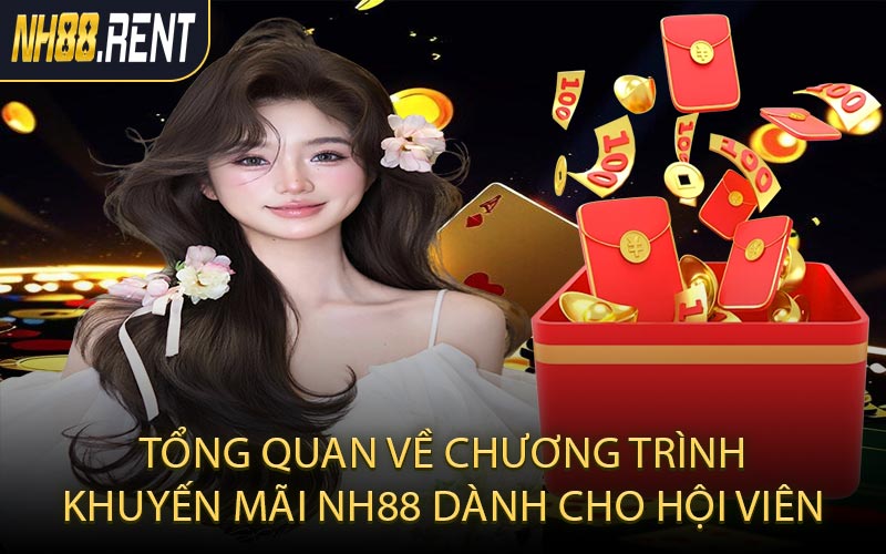 Tổng quan về chương trình khuyến mãi NH88 dành cho hội viên